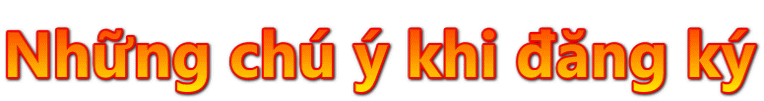 Những chú ý khi đăng ký